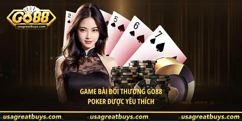 Game bài đổi thưởng Go88 Poker được yêu thích