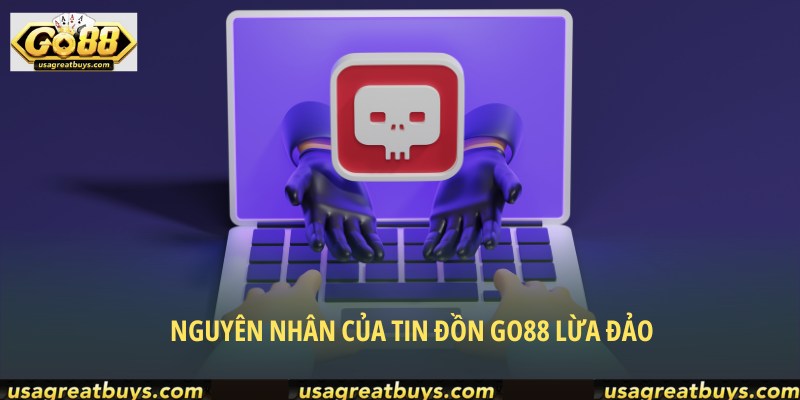 Một số nguyên nhân dẫn đến tin đồn GO88 lừa đảo