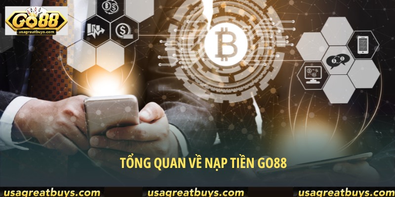 Nạp tiền GO88 với những thông tin tổng quát hấp dẫn