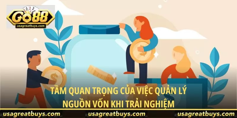 Tầm quan trọng của việc quản lý nguồn vốn khi trải nghiệm
