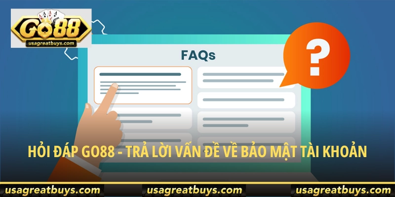 Hỏi đáp Go88 - Trả lời vấn đề về bảo mật tài khoản