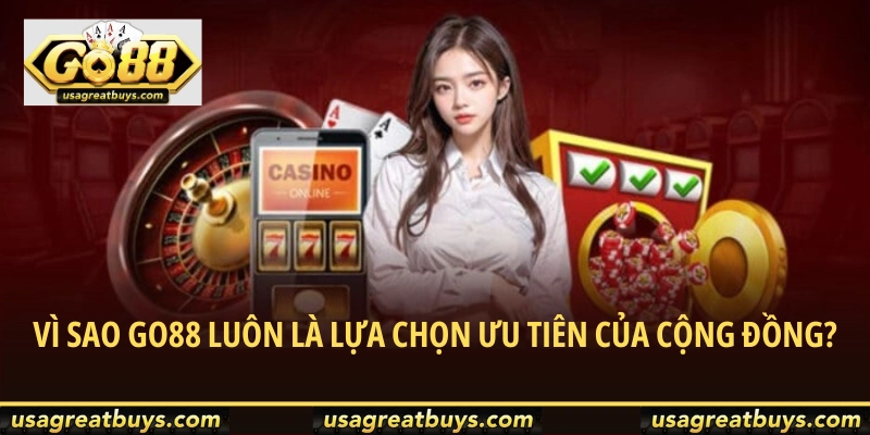Vì sao Go88 luôn là lựa chọn ưu tiên của cộng đồng?
